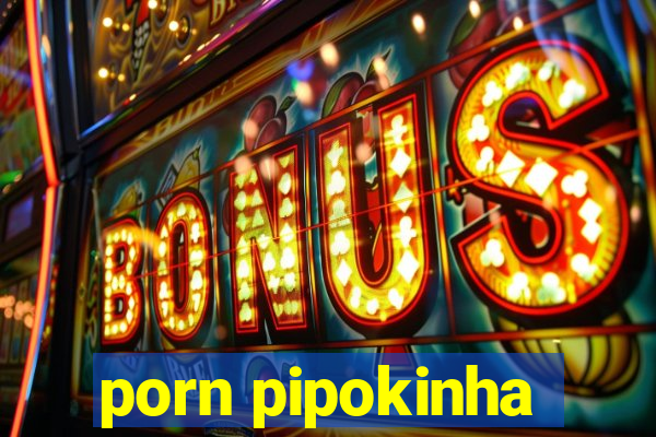 porn pipokinha